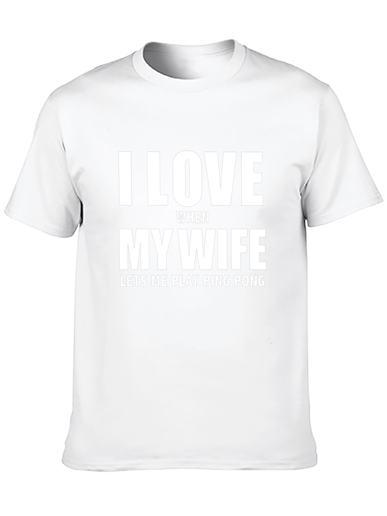 I Love My Wife Ping Pong T-Shirt