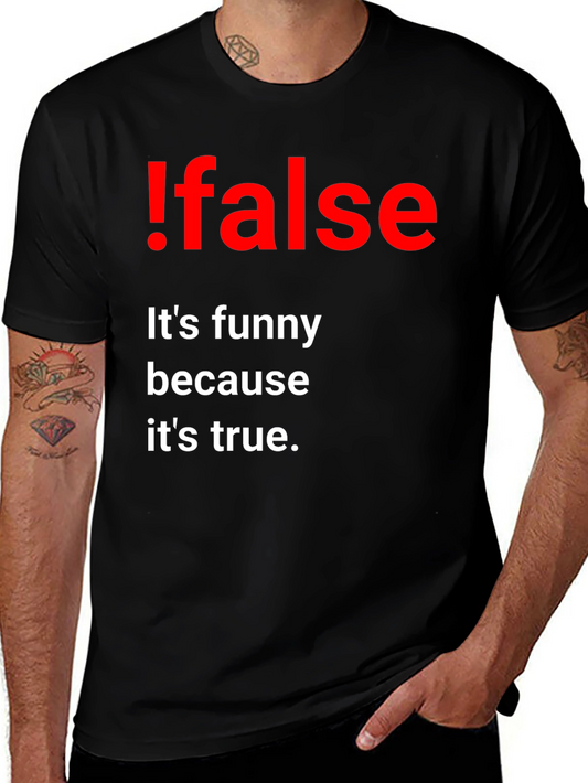 !False Funny Programming T-Shirt - Its True!
