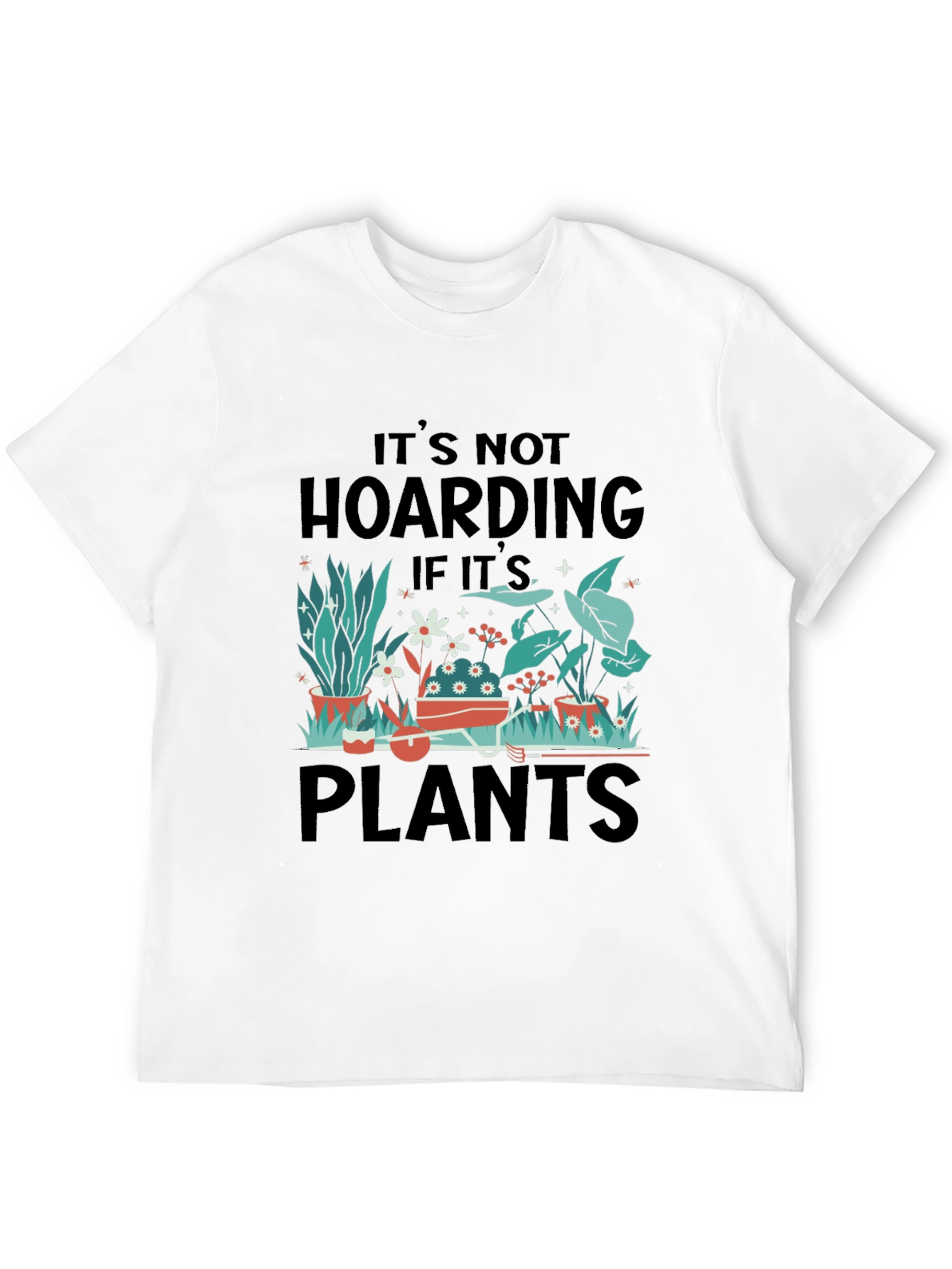 Its Not Hoarding If Its Plants Graphic T-Shirt