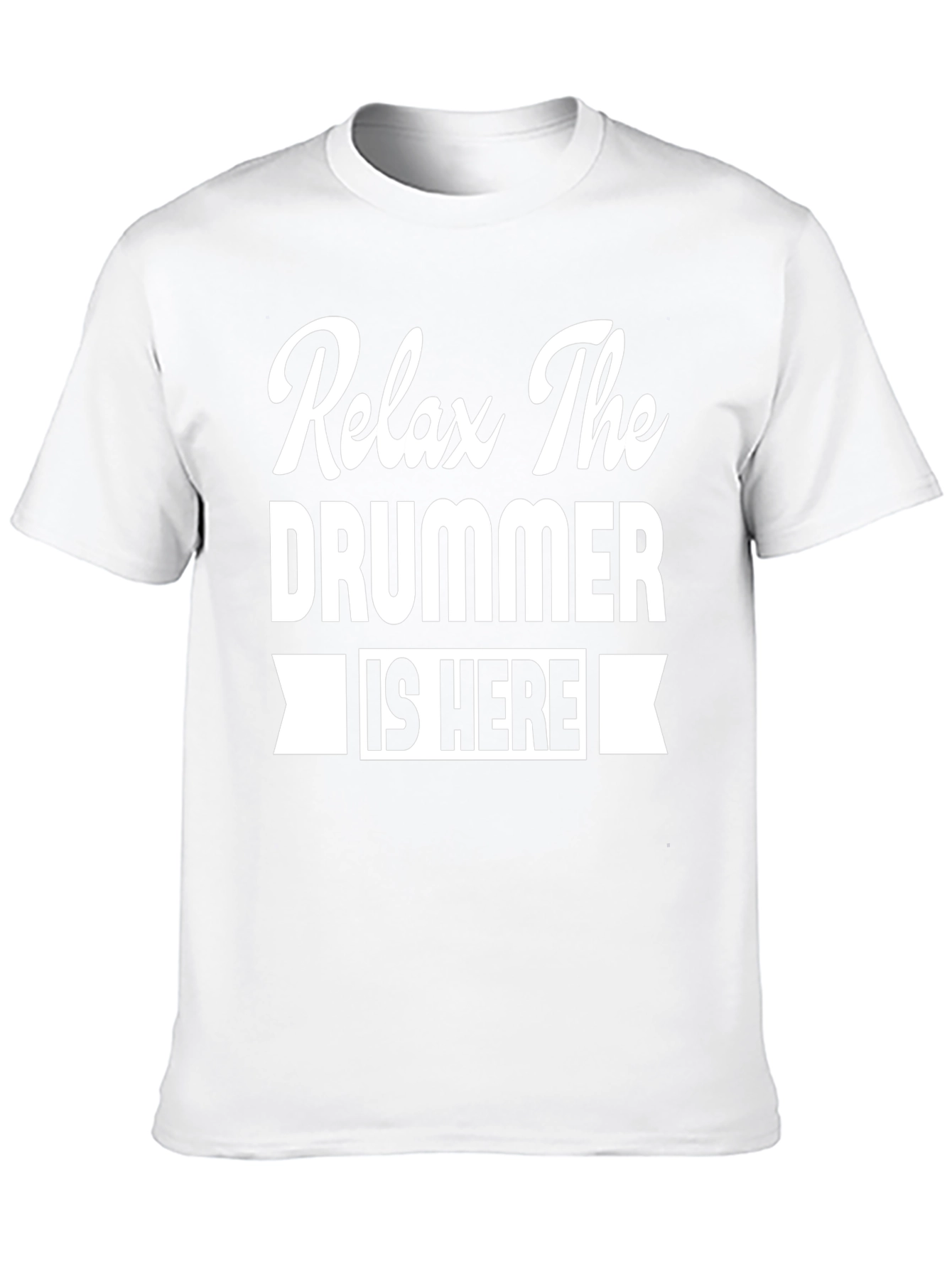 Relax The Drummer is Here T-Shirt
