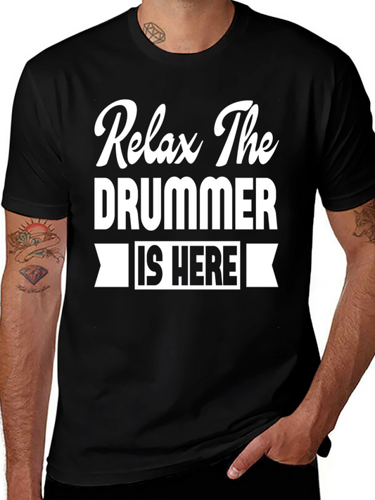 Relax The Drummer is Here T-Shirt