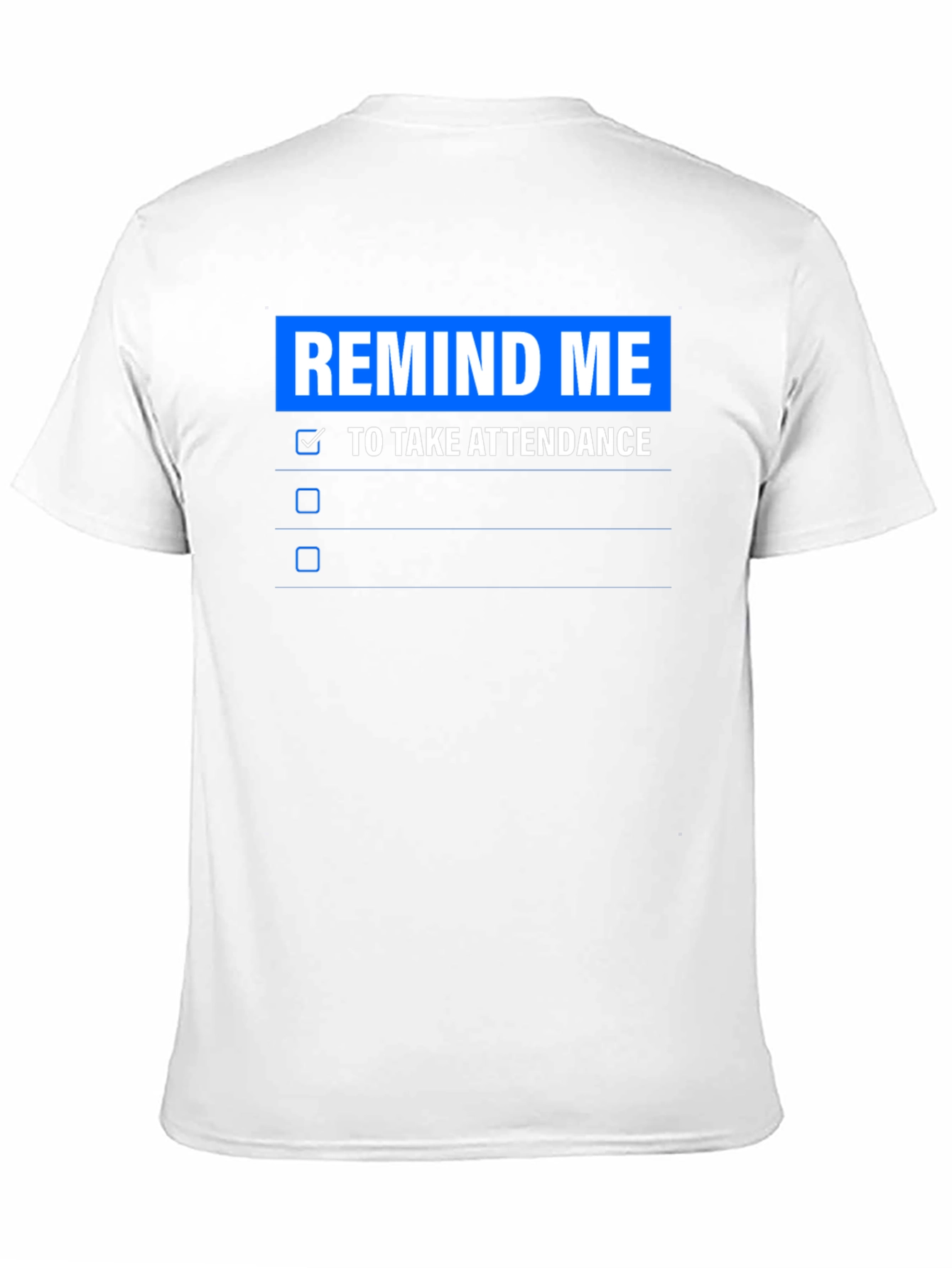 Remind Me To Take Attendance T-Shirt
