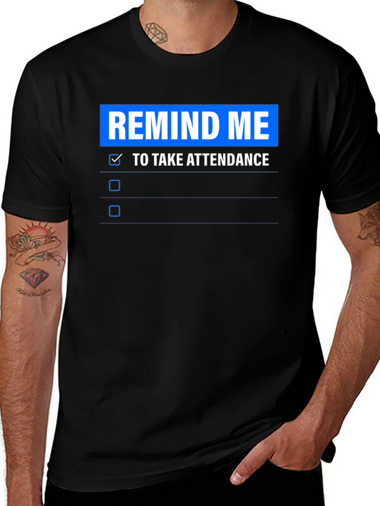 Remind Me To Take Attendance T-Shirt