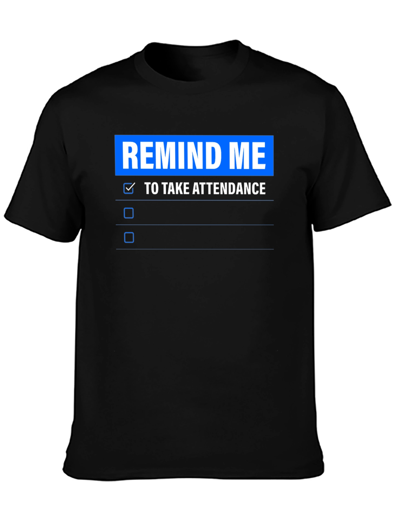 Remind Me To Take Attendance T-Shirt