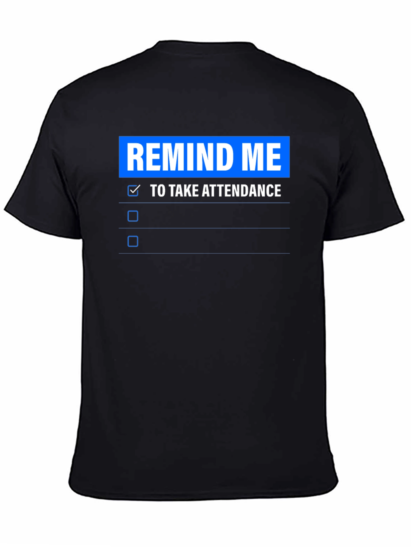 Remind Me To Take Attendance T-Shirt
