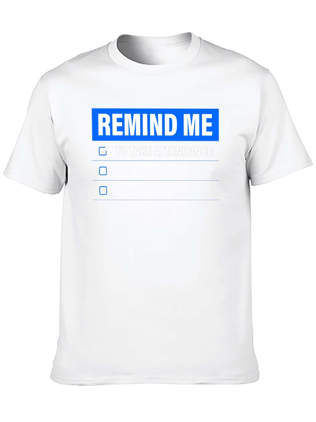 Remind Me To Take Attendance T-Shirt