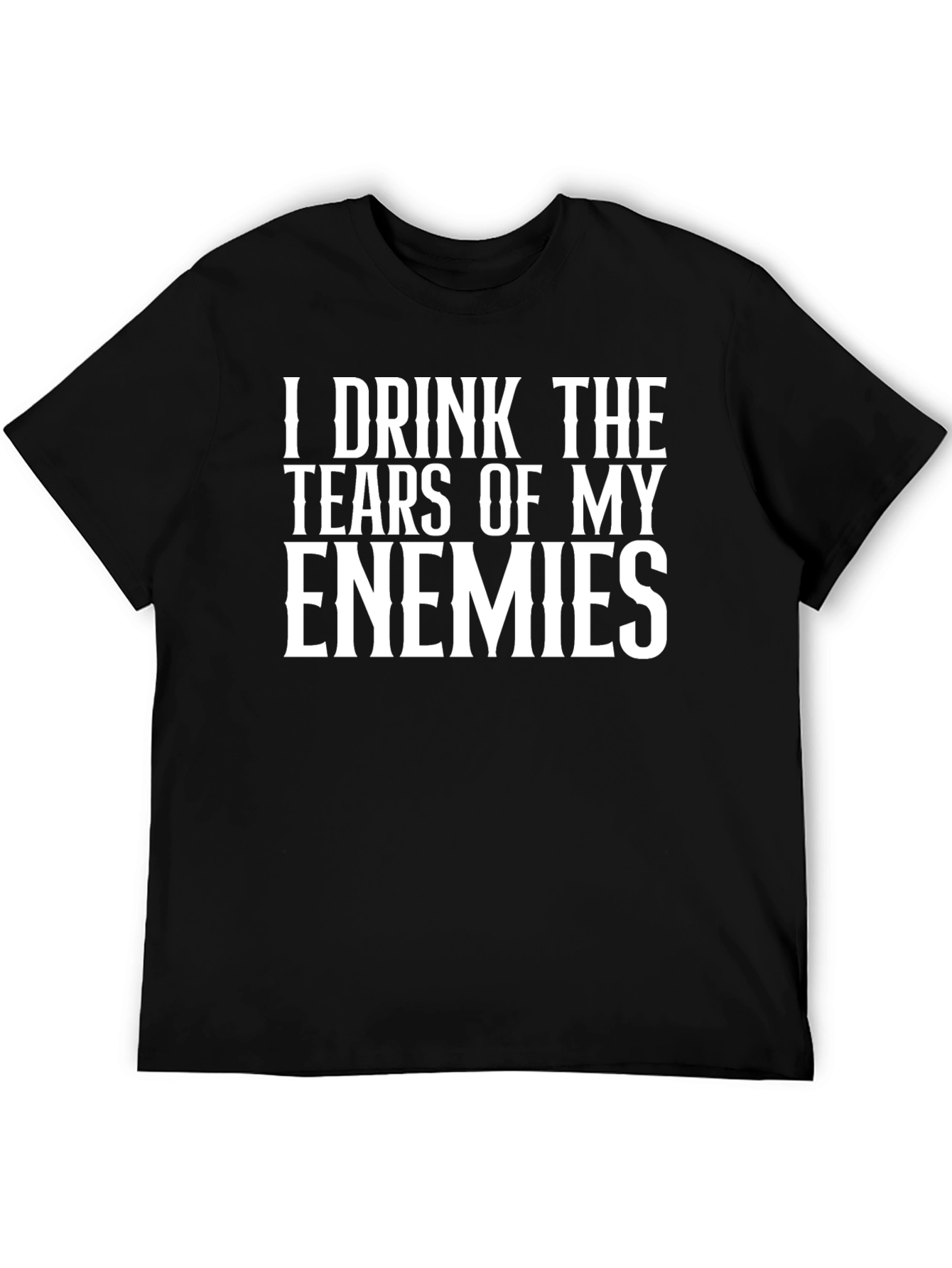I Drink the Tears of My Enemies Graphic Tee
