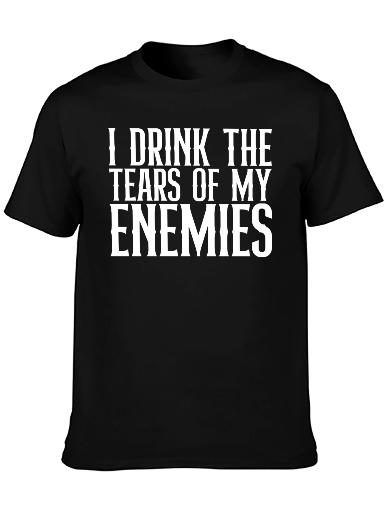 I Drink the Tears of My Enemies Graphic Tee