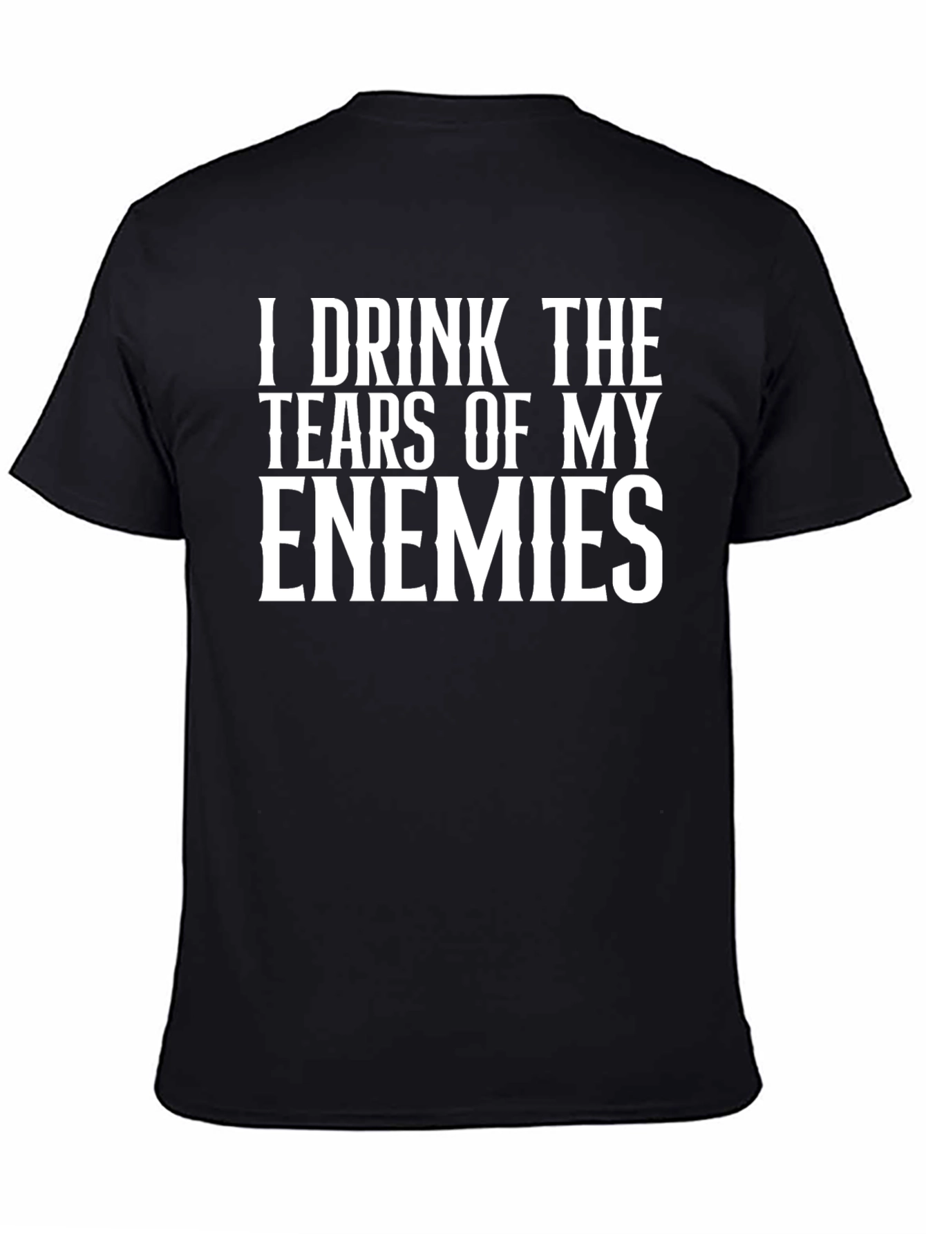 I Drink the Tears of My Enemies Graphic Tee