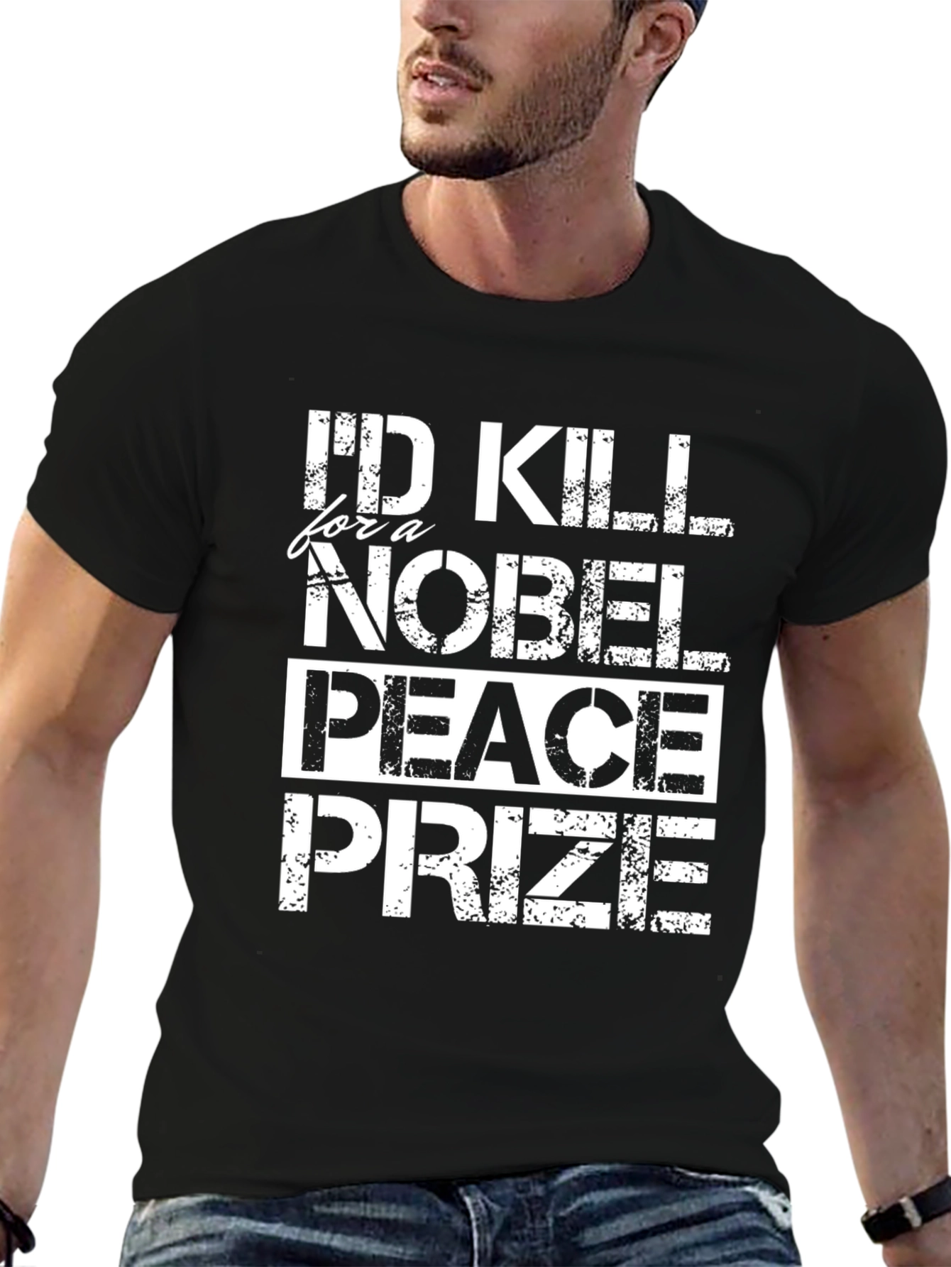 Id Kill for a Nobel Peace Prize T-Shirt