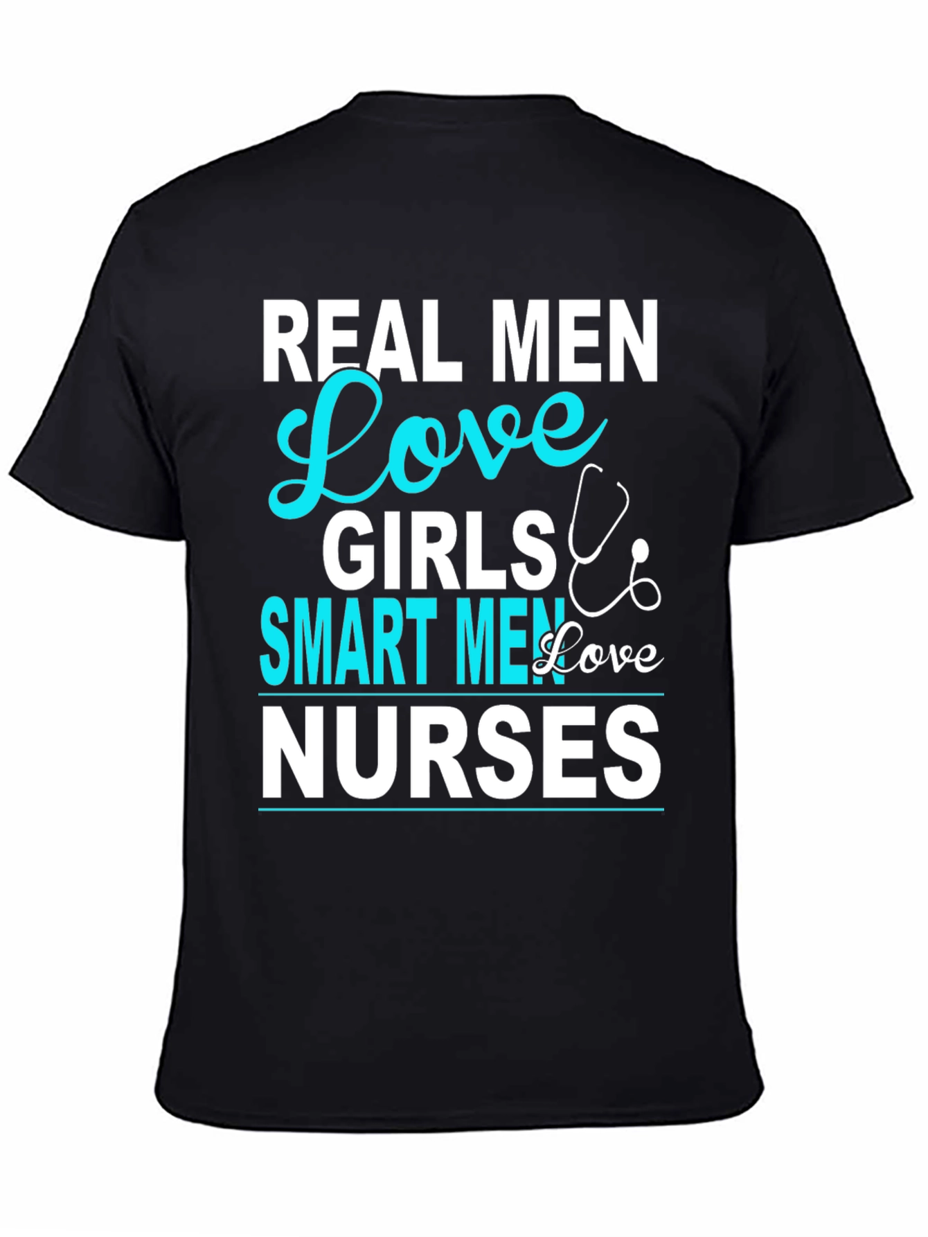 Real Men Love Girls Smart Men Love Nurses T-Shirt