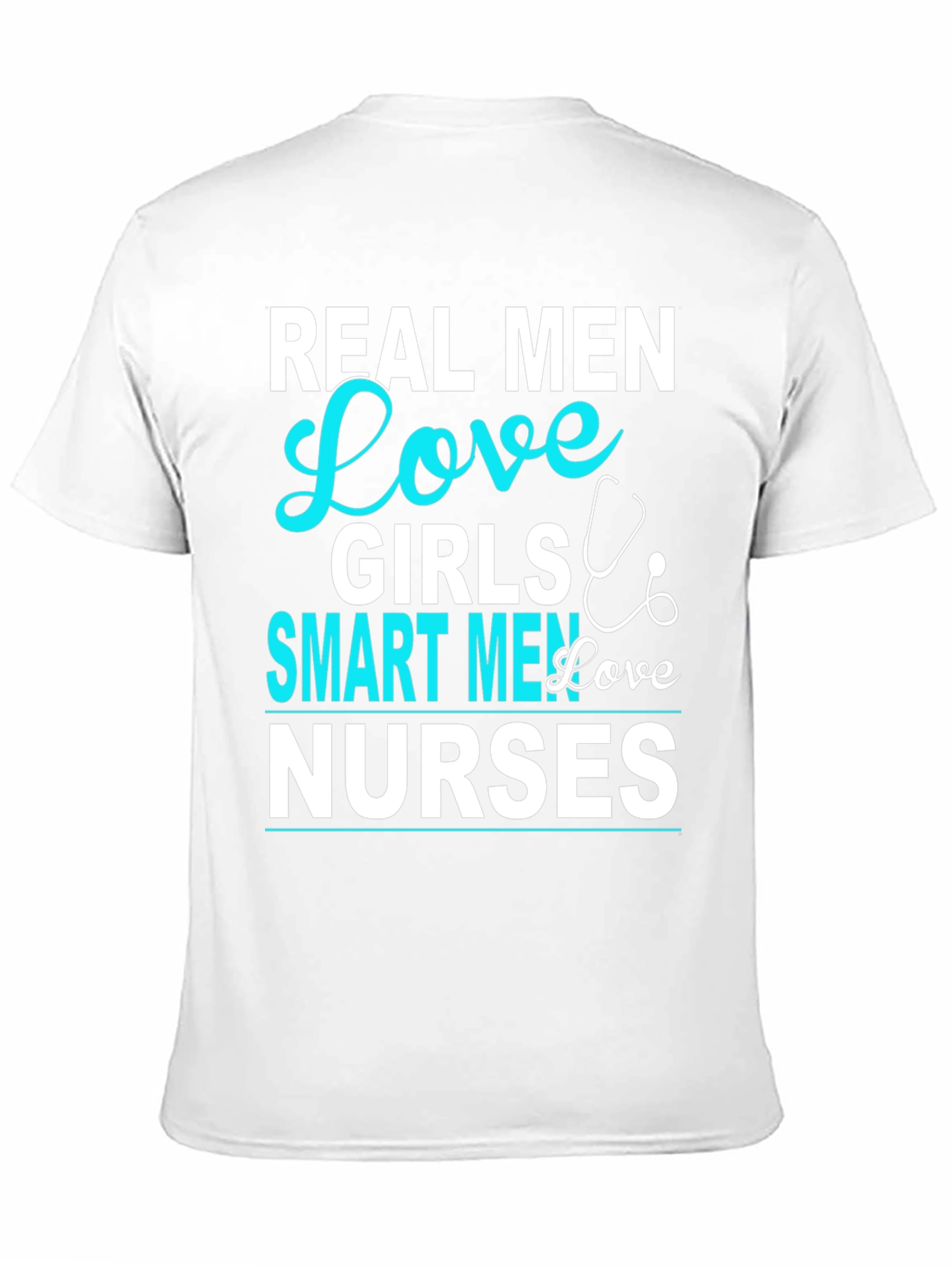 Real Men Love Girls Smart Men Love Nurses T-Shirt