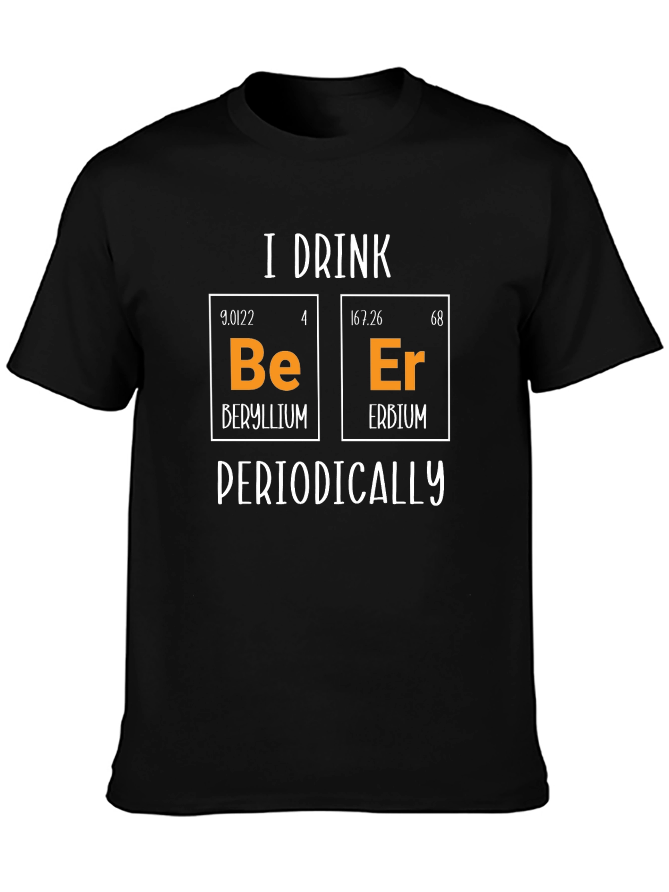 I Drink Beer Periodically Funny Chemistry T-Shirt