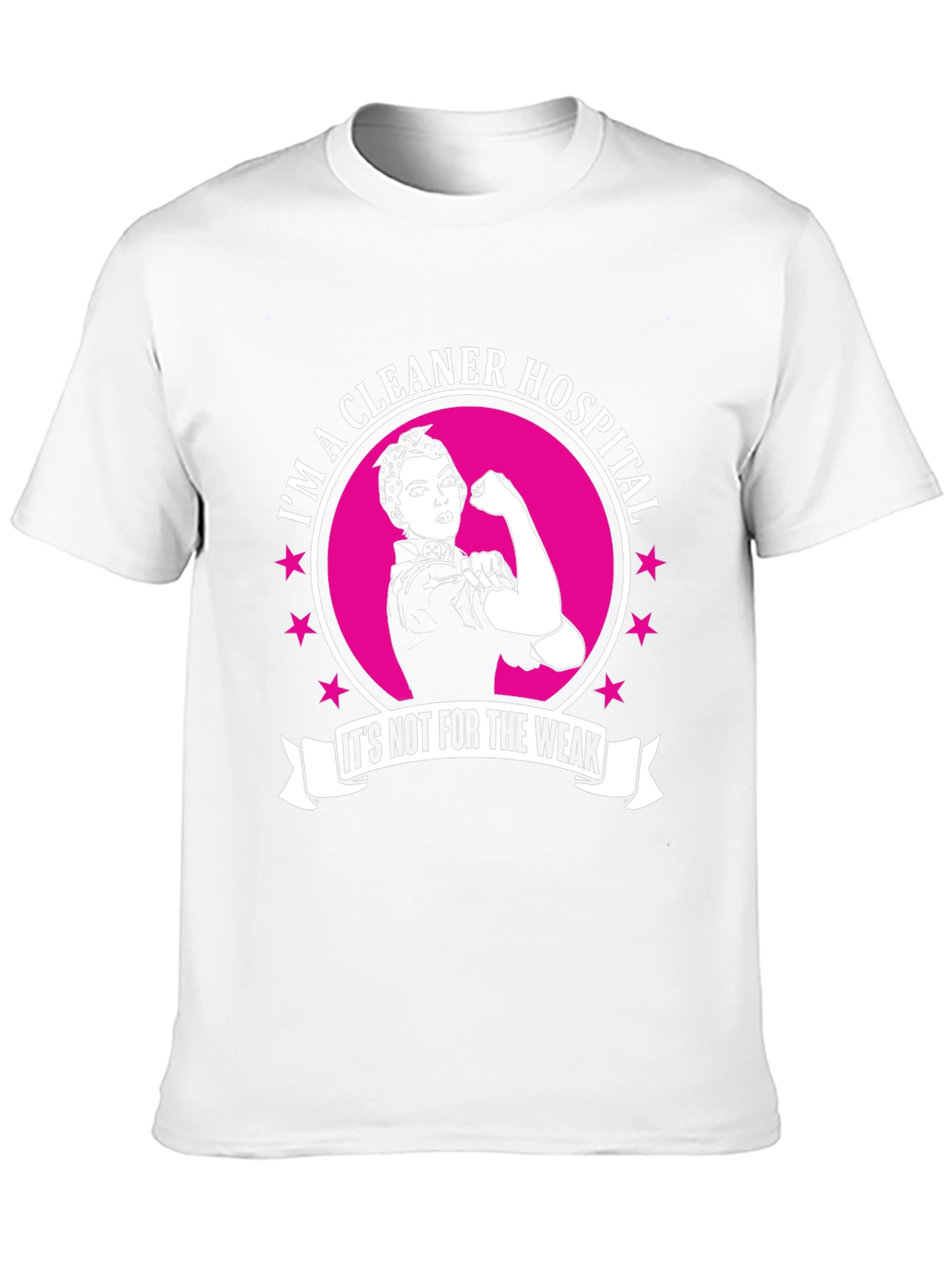 Im a Hospital Cleaner T-Shirt: Strong Women Edition