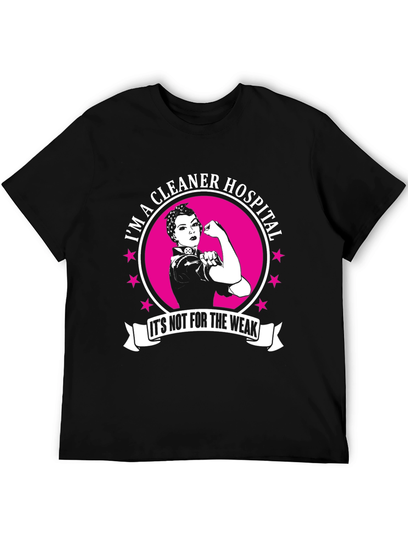 Im a Hospital Cleaner T-Shirt: Strong Women Edition