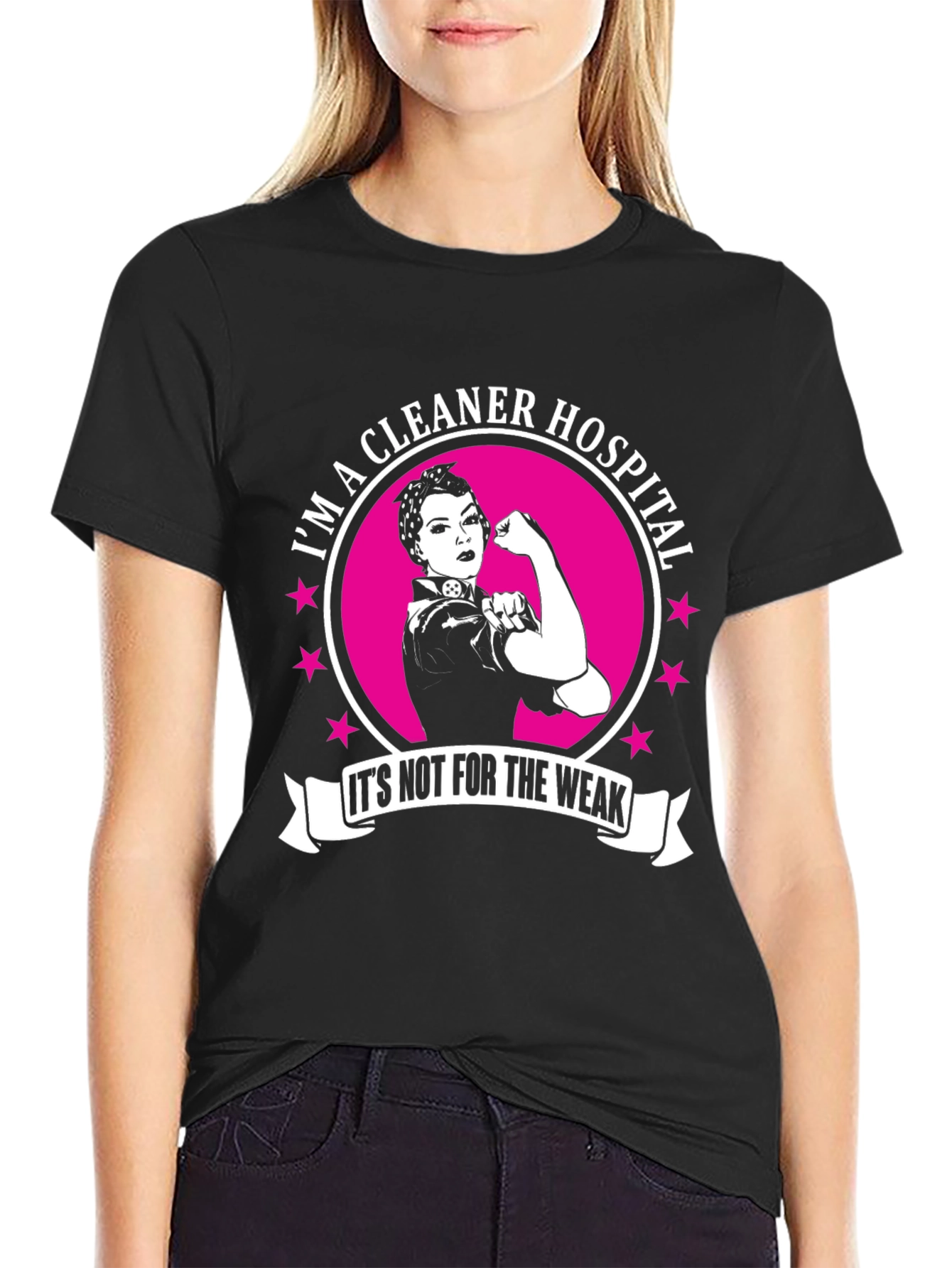 Im a Hospital Cleaner T-Shirt: Strong Women Edition