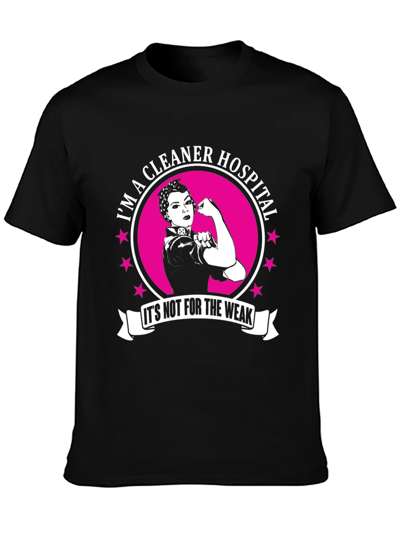 Im a Hospital Cleaner T-Shirt: Strong Women Edition