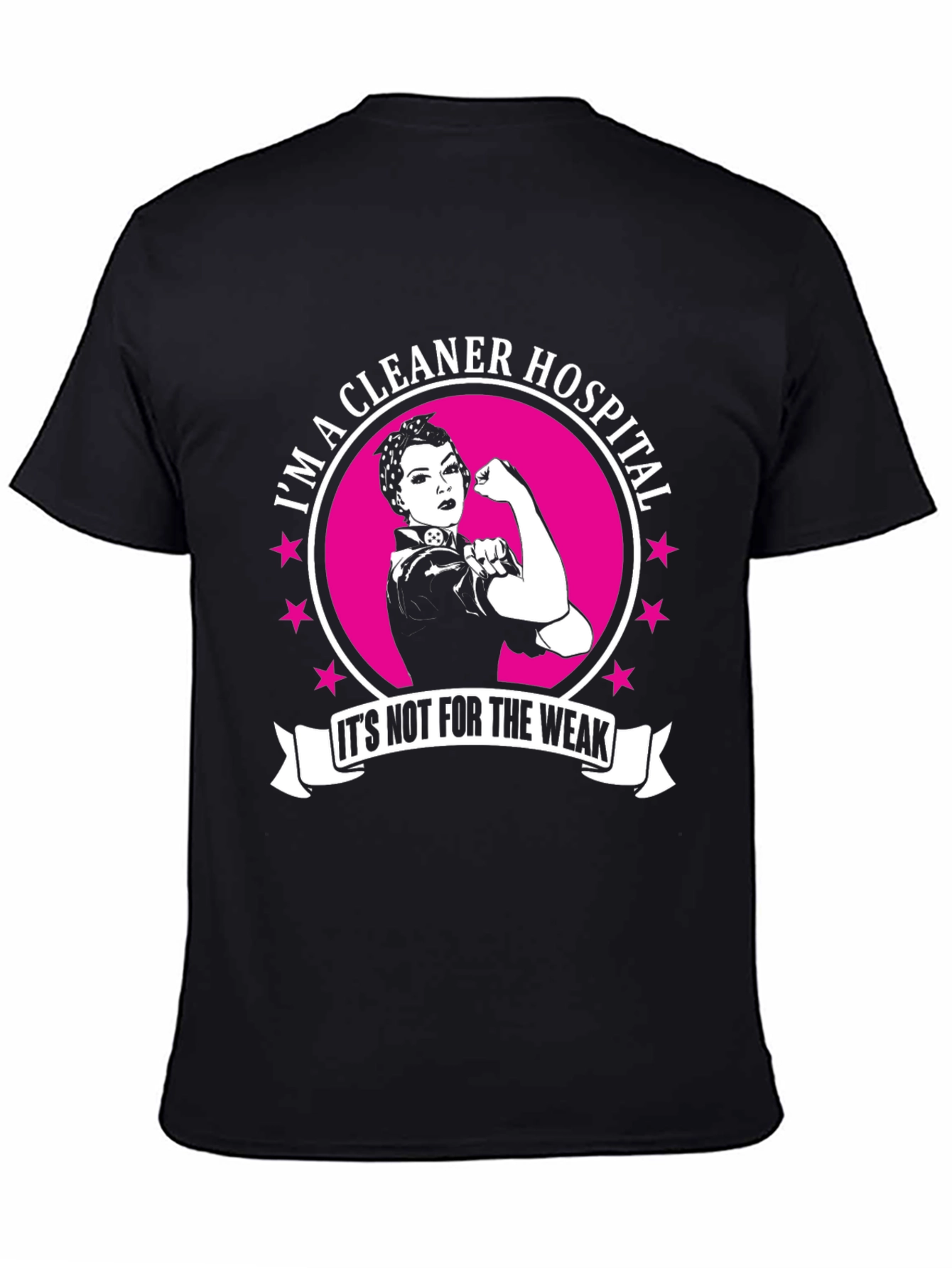 Im a Hospital Cleaner T-Shirt: Strong Women Edition