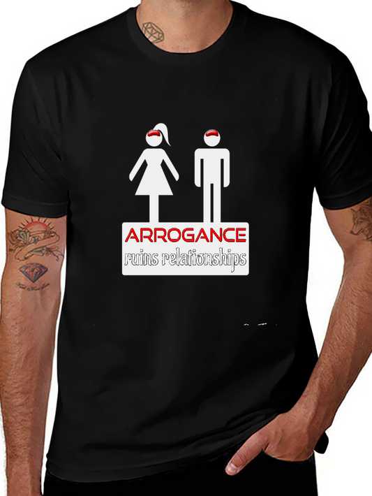 Arrogance Ruins Relationships Graphic Tee