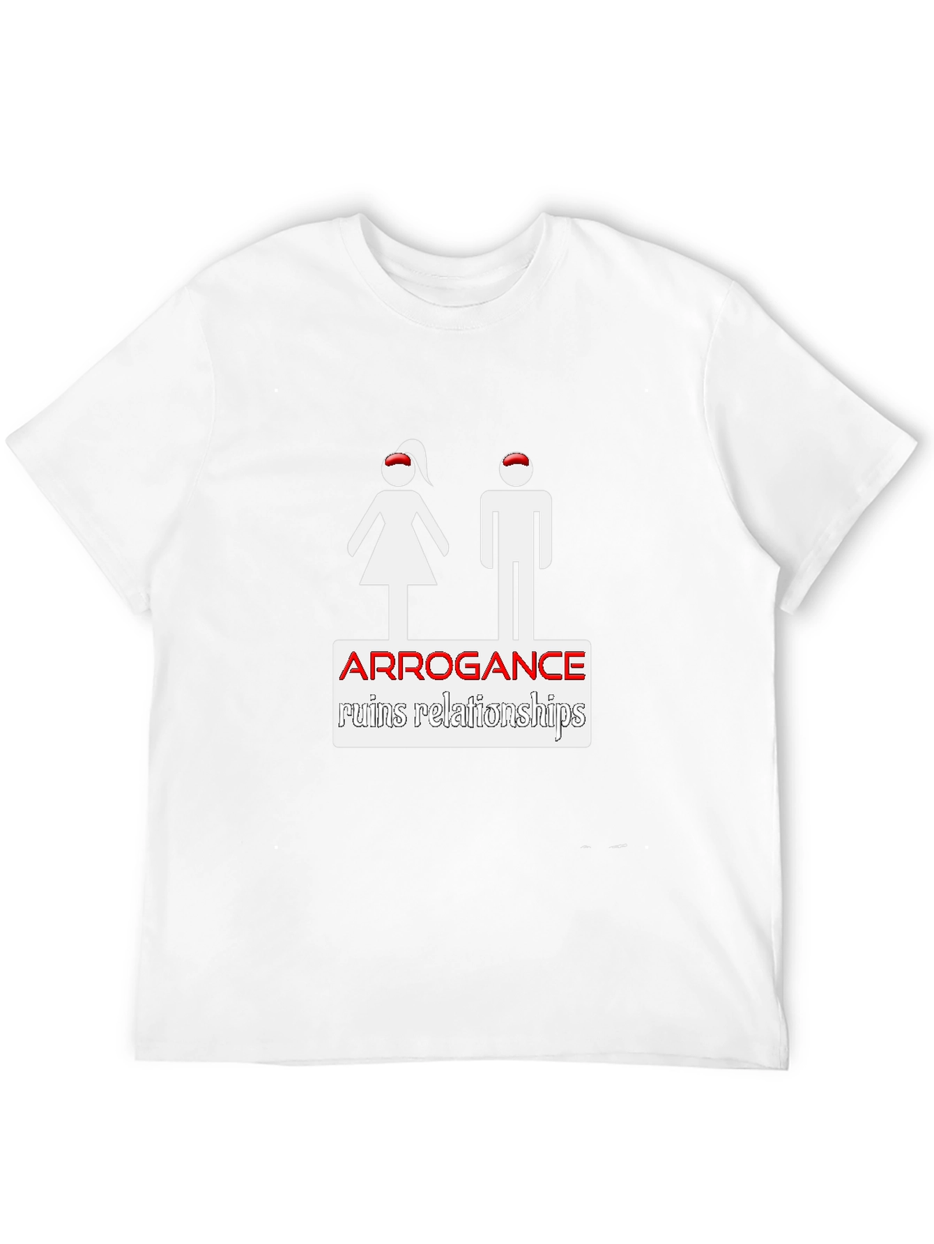 Arrogance Ruins Relationships Graphic Tee