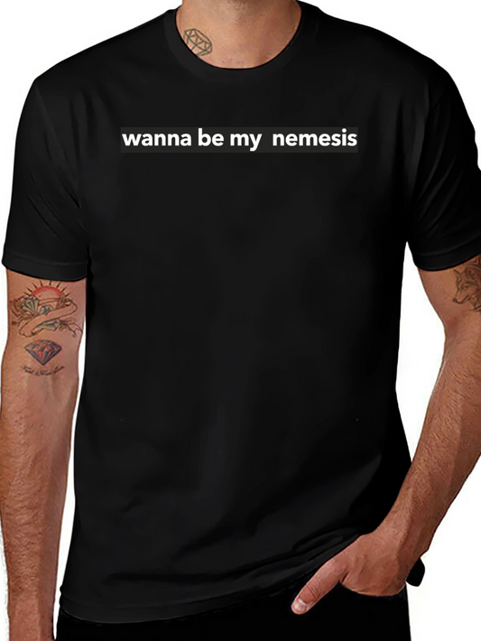 Wanna Be My Nemesis Graphic Tee - Bold Statement T-Shirt