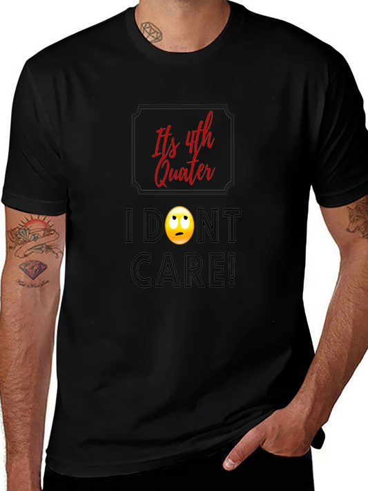 Funny Fourth Quarter T-Shirt - I Dont Care! Graphic Tee