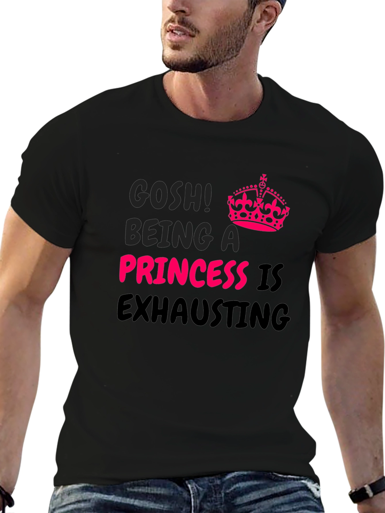 Gosh! Being A Princess Is Exhausting T-Shirt