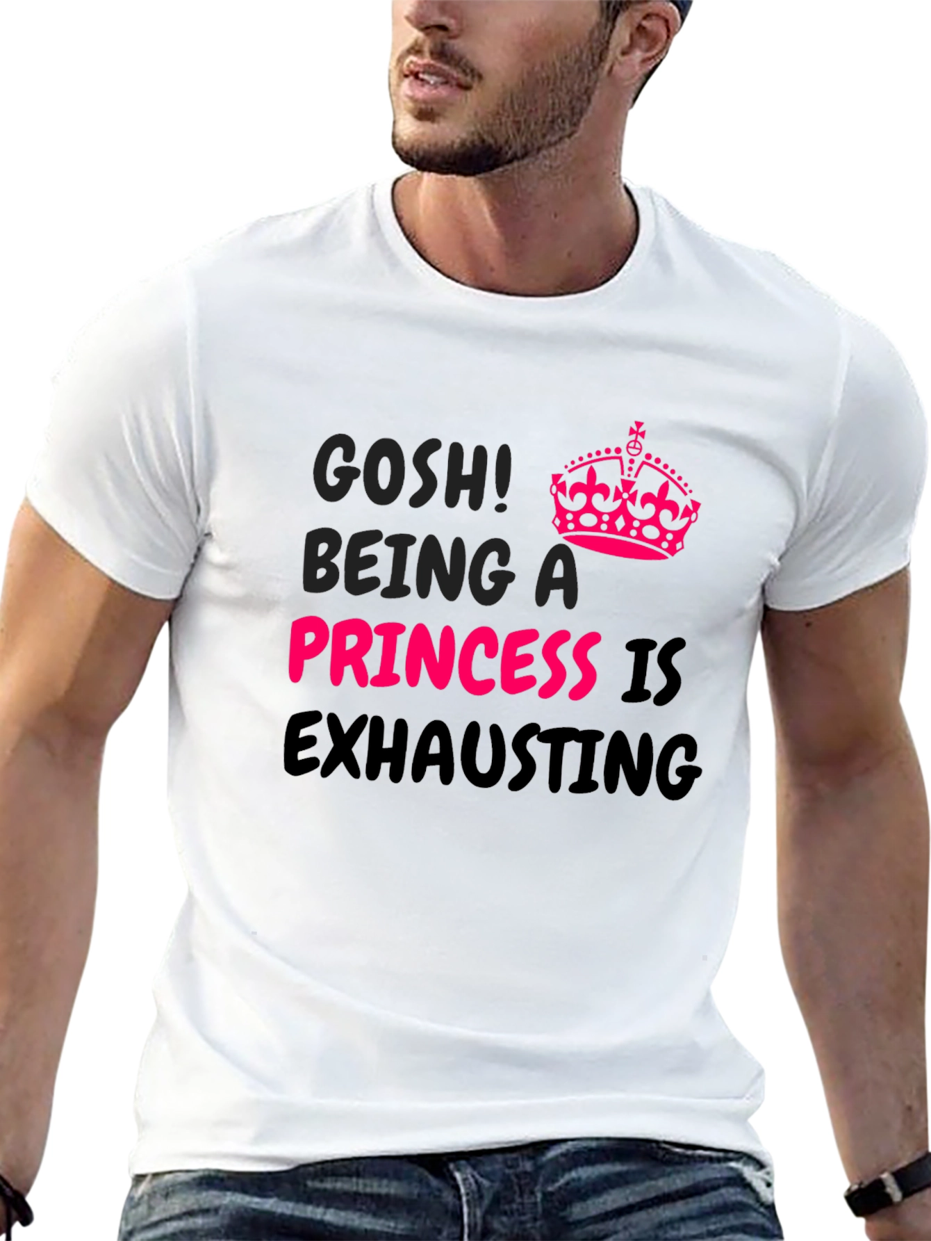 Gosh! Being A Princess Is Exhausting T-Shirt